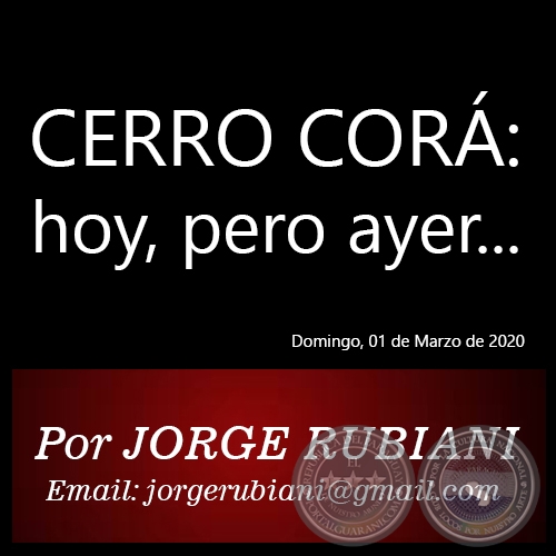 CERRO COR: HOY, PERO AYER... -  Por JORGE RUBIANI - Domingo, 01 de Marzo de 2020